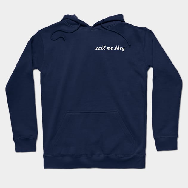 call me they (upper corner script) Hoodie by Call Me They